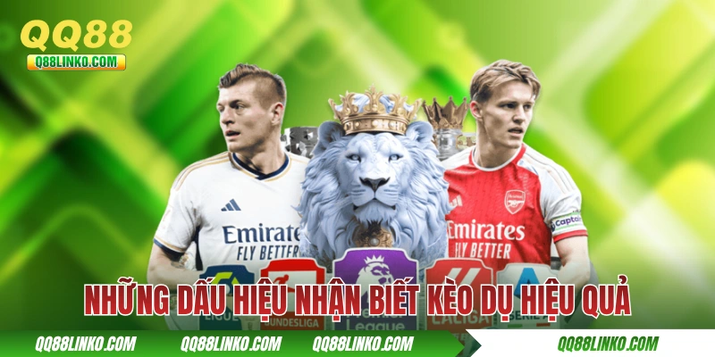 Những dấu hiệu nhận biết kèo dụ hiệu quả